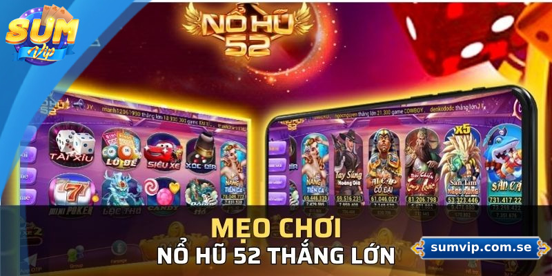 Mẹo chơi nổ hũ 52 hiệu quả